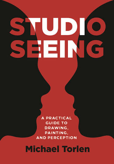 Studio seeing: A practical guide to drawing, painting, and perception